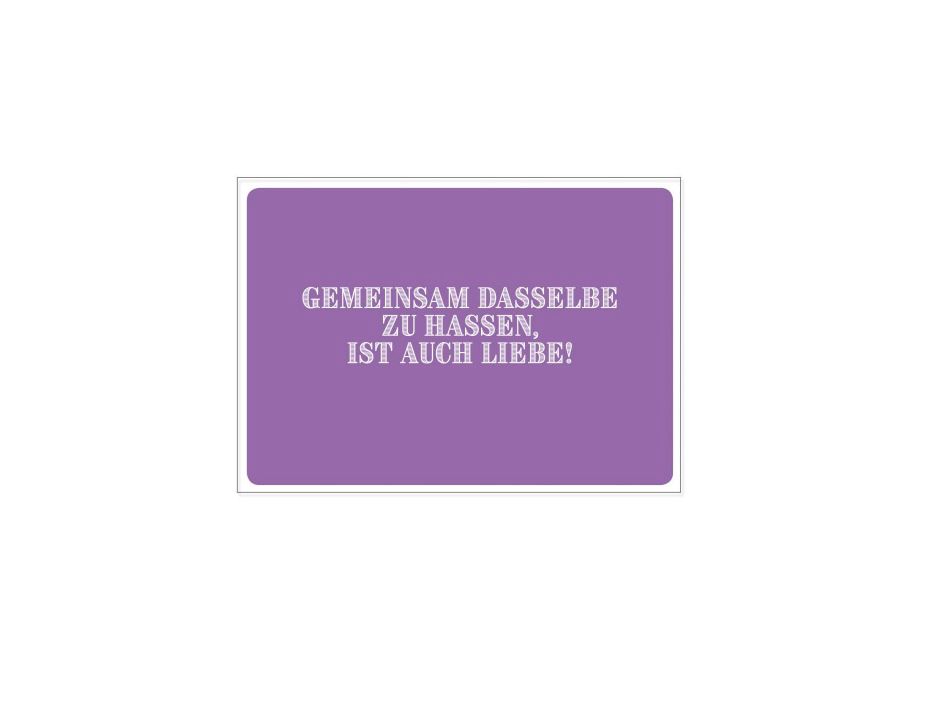 17;30, POSTKARTE gemeinsam dasselbe zu hassen, ist auch Liebe