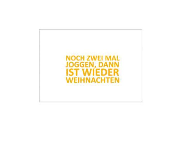 17;30, POSTKARTE noch zwei Mal joggen, dann ist wieder Weihnachten