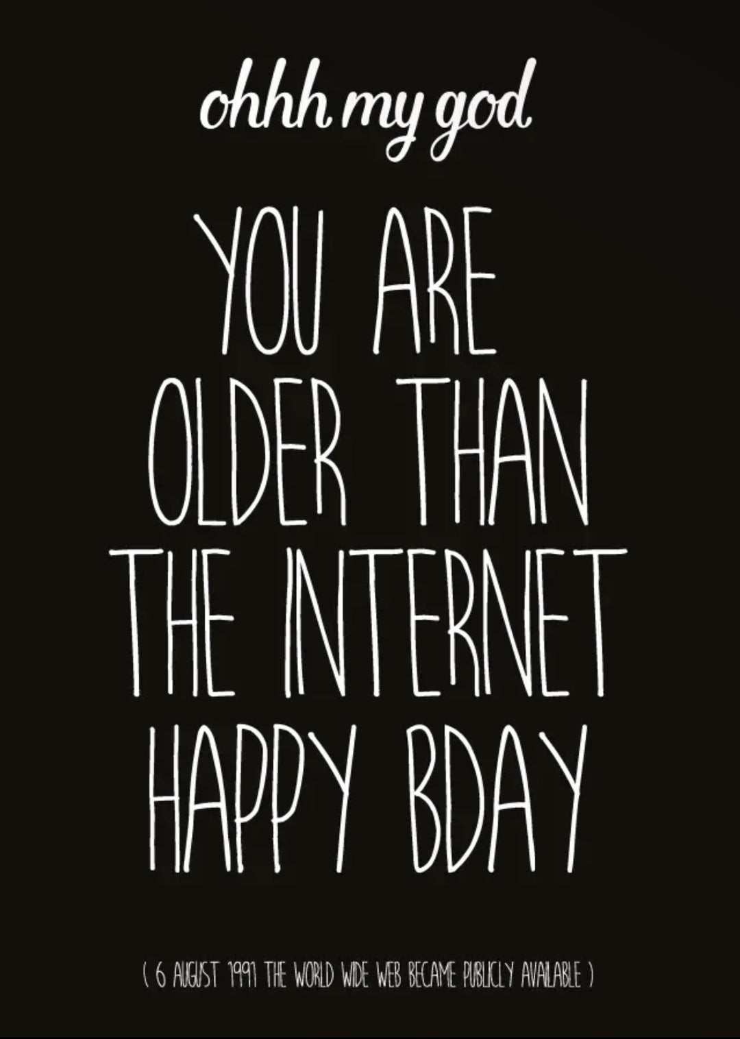 POSTKARTE You are older than the internet. Happy Birthday.