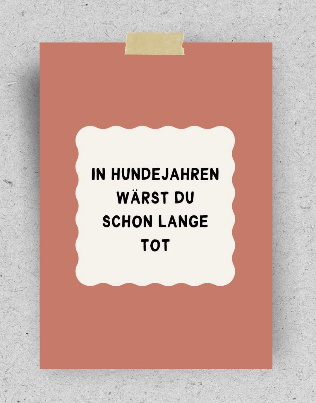 POSTKARTE In Hundejahren wärst du schon lange tot