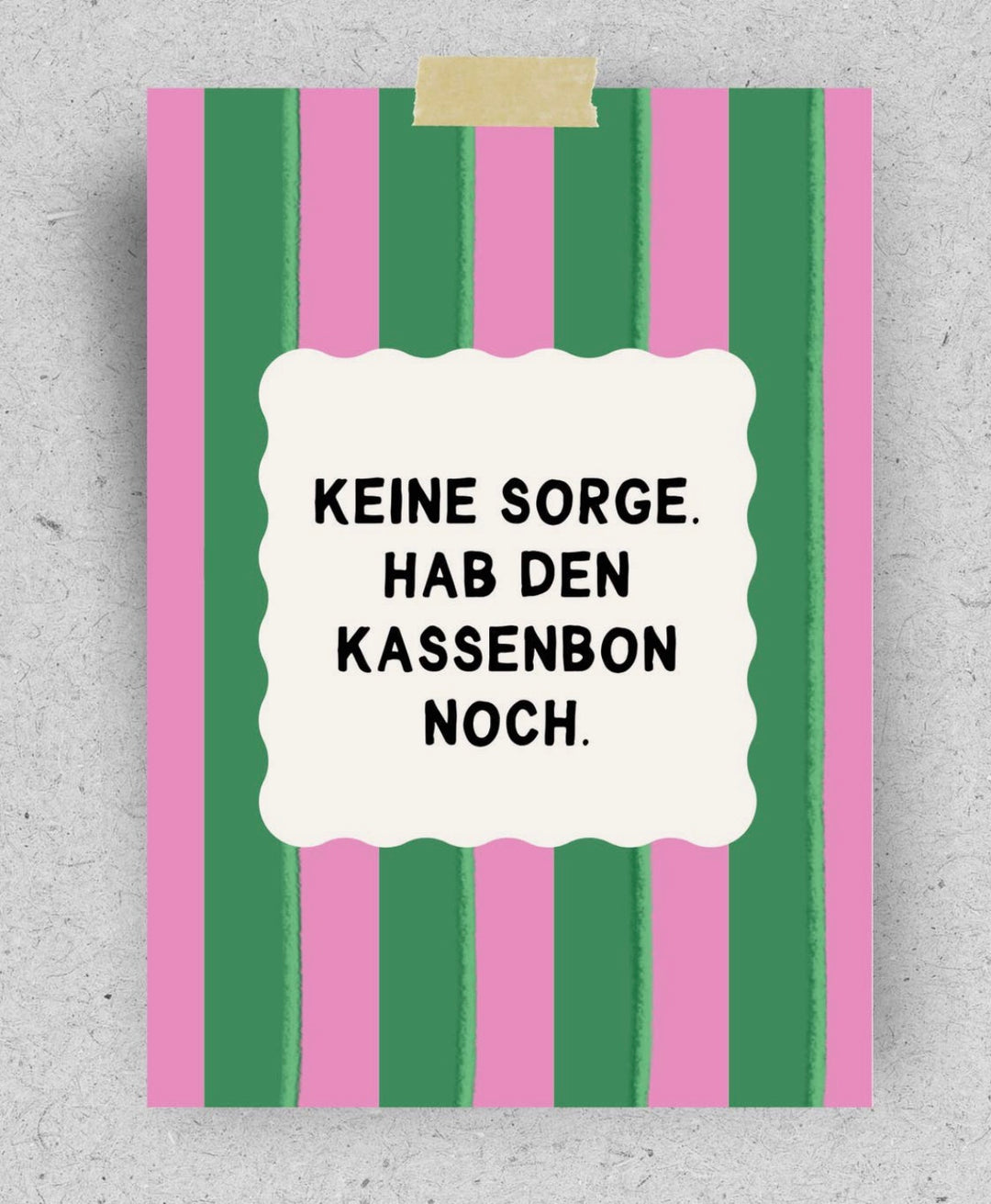 POSTKARTE Keine Sorge. Hab den Kassenbon noch.