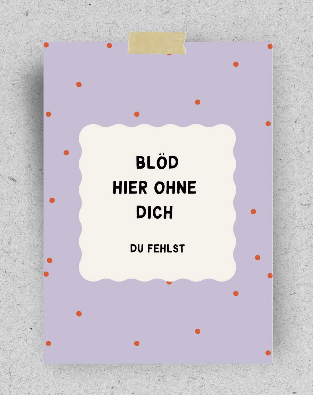 POSTKARTE Blöd hier ohne dich. Du fehlst.