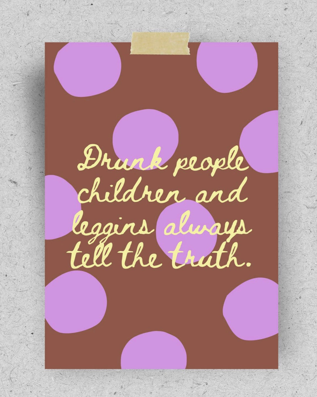 POSTKARTE Drunk people, children and leggings always tell the truth.
