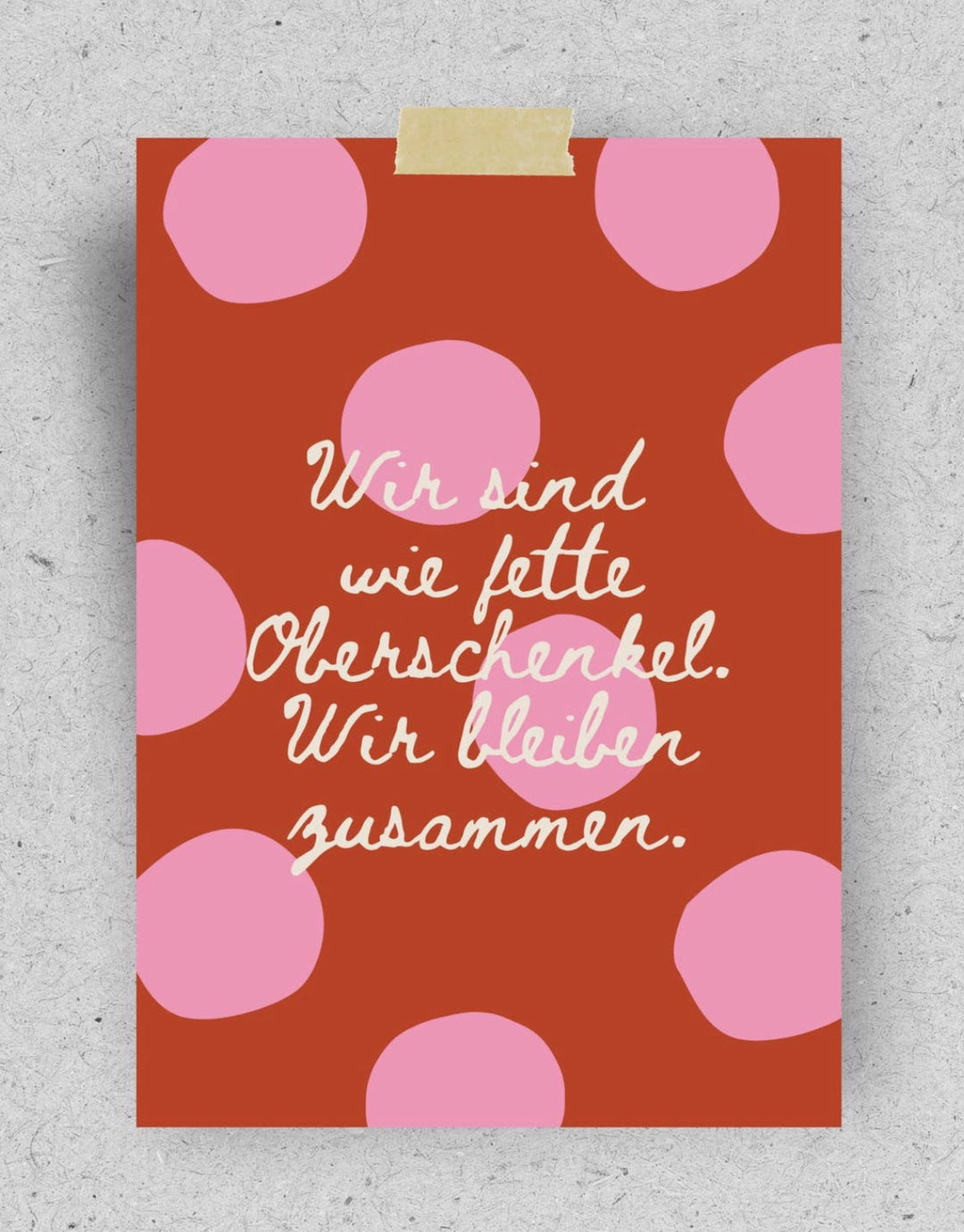 POSTKARTE Wir sind wie fette Oberschenkel. Wir bleiben zusammen.