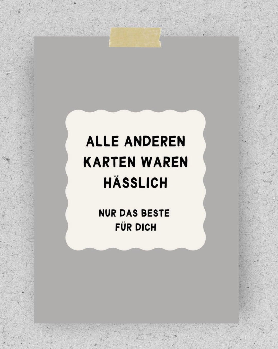 POSTKARTE Alle anderen Karten waren hässlich. Nur das Beste für dich
