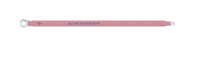 SORBET ISLAND Armband aus Satin, Aufdruck ALL WE HAVE IS NOW